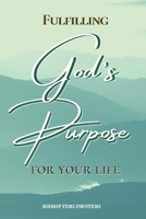 Fulfilling God's Purpose for your life B0GTVJ2KRZ Book Cover