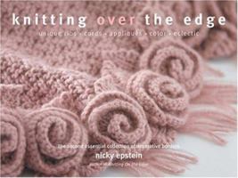 Knitting Over The Edge: Unique Ribs, Cords, Appliques, Color, Eclectic- The Second Essential Collection of Decorative Borders