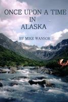 Once Upon A Time In Alaska 1438229445 Book Cover