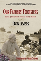 Our Fathers' Footsteps: Stories of World War 2 Veterans' "What If' Moments 1777680212 Book Cover