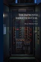 The Improved Induction Coil 1023863561 Book Cover