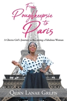 From Poughkeepsie to Paris: A Ghetto Girl's Journey to Becoming a Fabulous Woman 1645699552 Book Cover