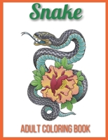 Snake Adult Coloring Book: An Adult Coloring Book With Anaconda, Python, king snake, Cobra, Mamba and Many More Snakes For Stress Relief & Relaxations! B08WZBXS91 Book Cover