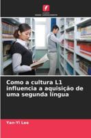 Como a cultura L1 influencia a aquisição de uma segunda língua (Portuguese Edition) 6203587222 Book Cover