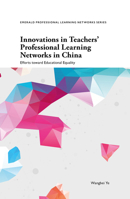 Innovations in Teachers' Professional Learning Networks in China: Efforts Toward Educational Equality (Emerald Professional Learning Networks) 1836083335 Book Cover