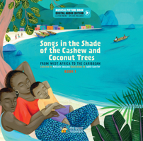 Songs in the Shade of the Cashew and Coconut Trees: From West Africa to the Caribbean (Book 1) 2898360449 Book Cover