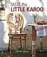 Taste the Little Karoo 1432307940 Book Cover