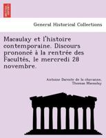 Macaulay et l'histoire contemporaine. Discours prononcé à la rentrée des Facultés, le mercredi 28 novembre. 1241792771 Book Cover