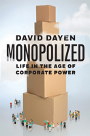 Monopolized: Life in the Age of Corporate Power 1620975416 Book Cover