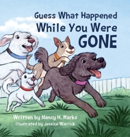 Guess What Happened While You Were Gone 1957035269 Book Cover