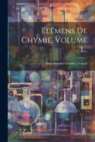 Élémens De Chymie, Volume 3... 1022370944 Book Cover