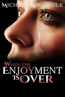 When The Enjoyment Is Over 1723718424 Book Cover
