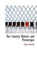 Our Country Historic and Picturesque 1010052497 Book Cover