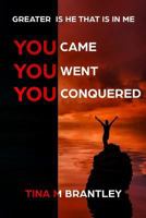 Greater is He that is in Me:: You Came, You Went, You Conquered 1983517089 Book Cover