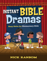 Instant Bible Dramas: Easy Skits for Elementary Kids 1501821105 Book Cover