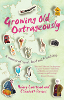 Growing Old Outrageously: A Memoir of Travel, Food and Friendship 174331681X Book Cover