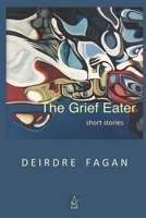The Grief Eater : Short Stories 1953510639 Book Cover