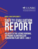 Safety Evaluation Report Related to the License Renewal of Prairie Island Nuclear Generating Plant Units 1 and 2: Supplement 1 1496193121 Book Cover