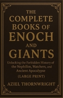 The Complete Books of Enoch and Giants: Unlocking the Forbidden History of the Nephilim, Watchers, and Ancient Apocalypse (Large Print) B0FCTGP2Q8 Book Cover