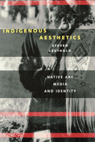 Indigenous Aesthetics: Native Art, Media, and Identity 0292747039 Book Cover