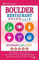 Boulder Restaurant Guide 2018: Best Rated Restaurants in Boulder, Colorado - Restaurants, Bars and Cafes recommended for Visitors, 2018 1719182558 Book Cover