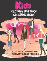 Kids Clothes Pattern Coloring Book: Clothes coloring and activity books for kids B088BF2H2N Book Cover