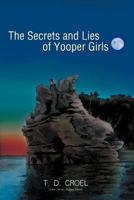 The Secrets and Lies of Yooper Girls 146205188X Book Cover