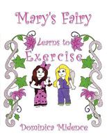 Mary's Fairy Learns to Exercise 1438950039 Book Cover