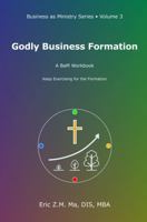Godly Business Formation: A BaM Workbook B0GR5H9LYH Book Cover