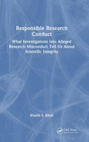 Responsible Research Conduct: What investigations into alleged research misconduct tell us about scientific integrity 1041106033 Book Cover