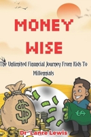 MoneyWise: The Ultimate Financial Journey from Kids to Millennials B0CR167GHY Book Cover