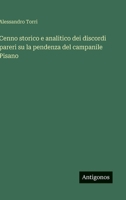 Cenno storico e analitico dei discordi pareri su la pendenza del campanile Pisano (Italian Edition) 3563212538 Book Cover