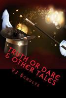Truth or Dare & Other Tales 1499249837 Book Cover