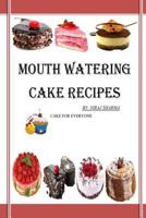 Mouth Watering Cake Recipes 1540674002 Book Cover