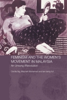 Feminism and the Women's Movement in Malaysia: An Unsung (R)evolution (Routledge Malaysian Studies) 0415446759 Book Cover