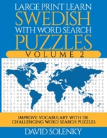 Large Print Learn Swedish with Word Search Puzzles Volume 2: Learn Swedish Language Vocabulary with 130 Challenging Bilingual Word Find Puzzles for All Ages 1711056642 Book Cover