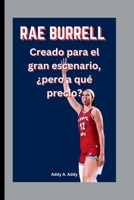 RAE BURRELL: Creado para el gran escenario, ¿pero a qué precio? (Spanish Edition) B0FLP5KTD3 Book Cover