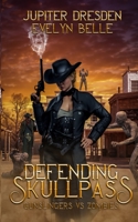 Defending Skullpass (Gunslingers Vs. Zombies) B0CL9BBSTN Book Cover