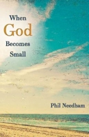 When God Becomes Small 1426778716 Book Cover