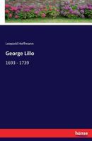 George Lillo: 1693 - 1739 3742837982 Book Cover