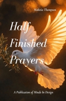Half Finished Prayers B0GCDRLDVQ Book Cover