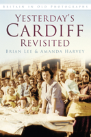 Yesterday's Cardiff Revisited 0752465295 Book Cover
