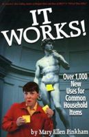 It Works!: Over 1,000 New Uses for Common Household Items 0941298124 Book Cover