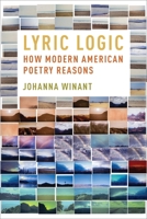 Lyric Logic : How Modern American Poetry Reasons 0231217471 Book Cover