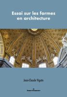 Essai sur les formes en architecture: Formes architecturales et formes architectoniques B0DPH8MNGS Book Cover
