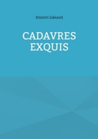 Cadavres Exquis (French Edition) 2322596337 Book Cover