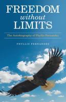 Freedom Without Limits: The Autobiography of Phyllis Fernandez 1973640090 Book Cover