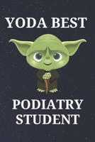 Yoda Best Podiatry Student: Unique Appreciation Gift with Beautiful Design and a Premium Matte Softcover B084DHWMFT Book Cover