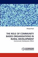 THE ROLE OF COMMUNITY BASED ORGANISATIONS IN RURAL DEVELOPMENT: Commununal, Development, Efforts 3844390073 Book Cover