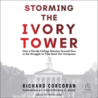 Storming the Ivory Tower: How a Florida College Became Ground Zero in the Struggle to Take Back Our Campuses B0F47YL72Q Book Cover